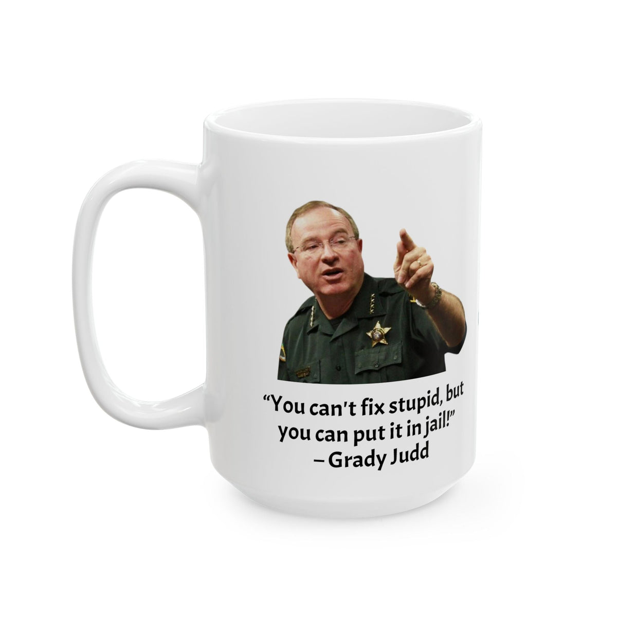 Sheriff Grady Judd Quote Ceramic Mug