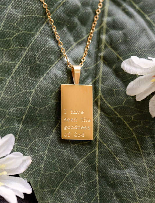 Necklace: I have seen the goodness of God