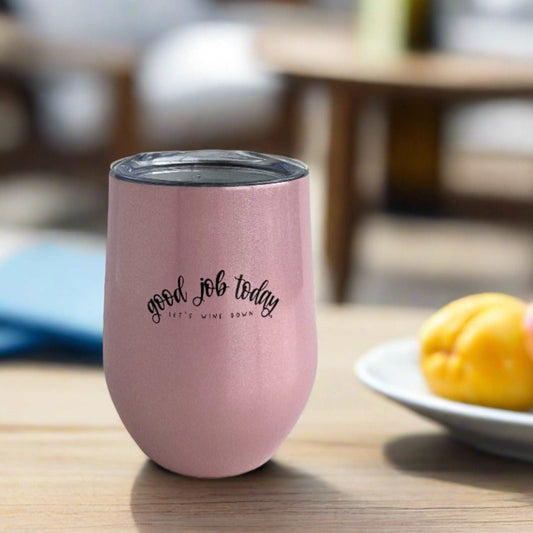 Good Job Today Insulated Wine Tumbler