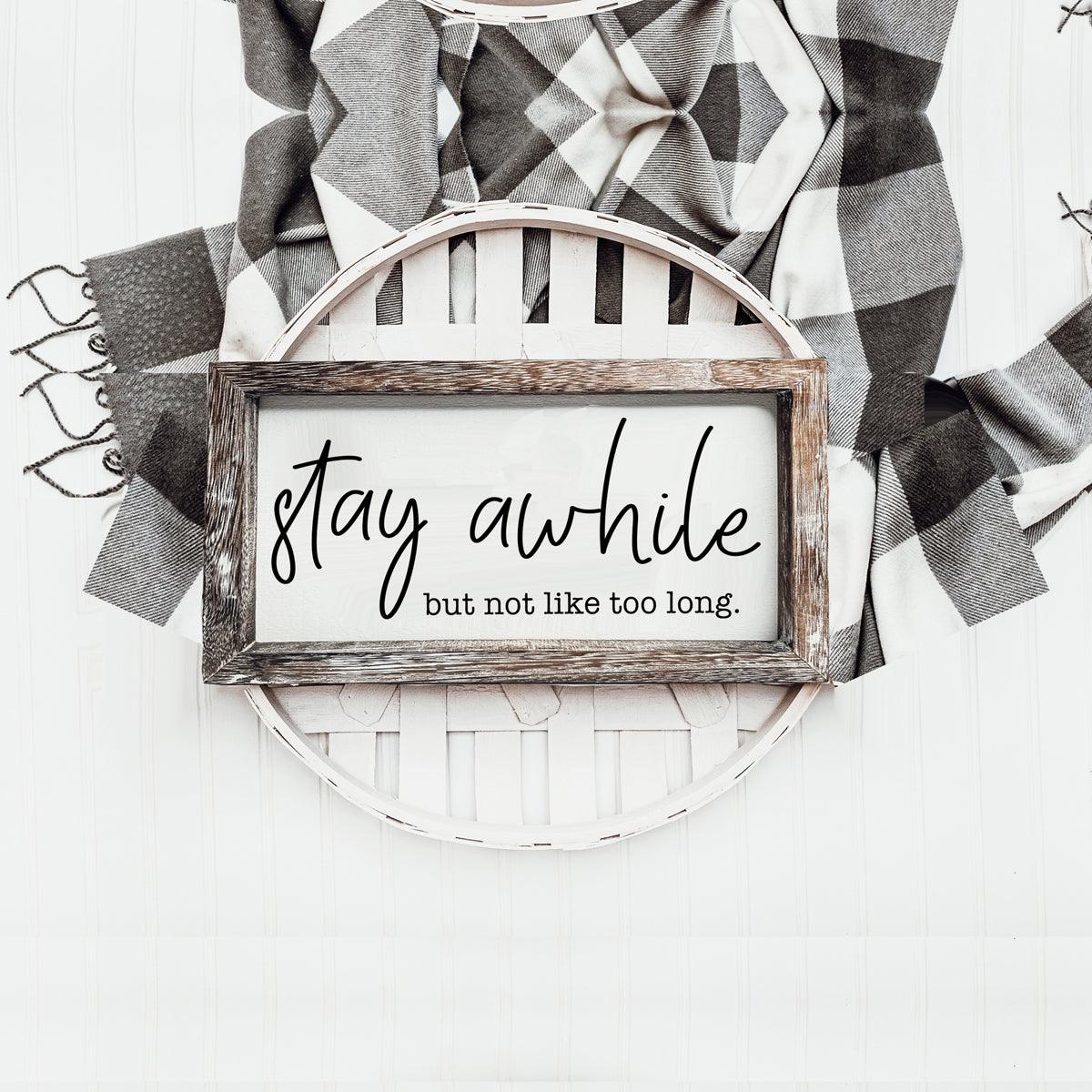 Stay Awhile Sign