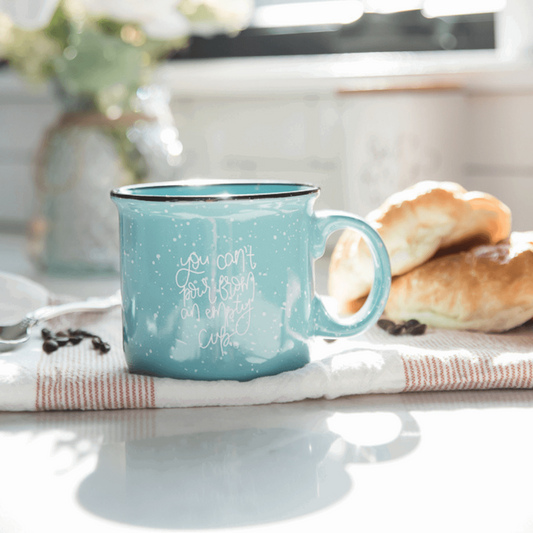You Can't Pour From an Empty Cup Coffee Mug